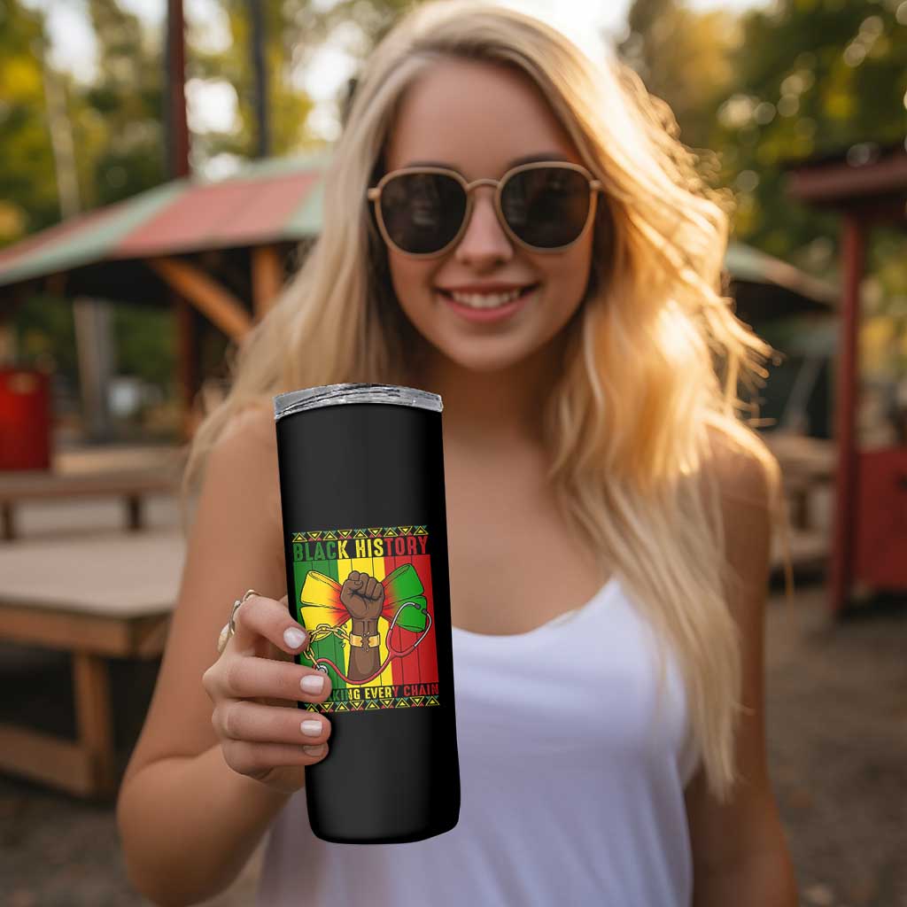 Breaking Every Chain Skinny Tumbler Black History Medical Professional Gift - Wonder Print Shop