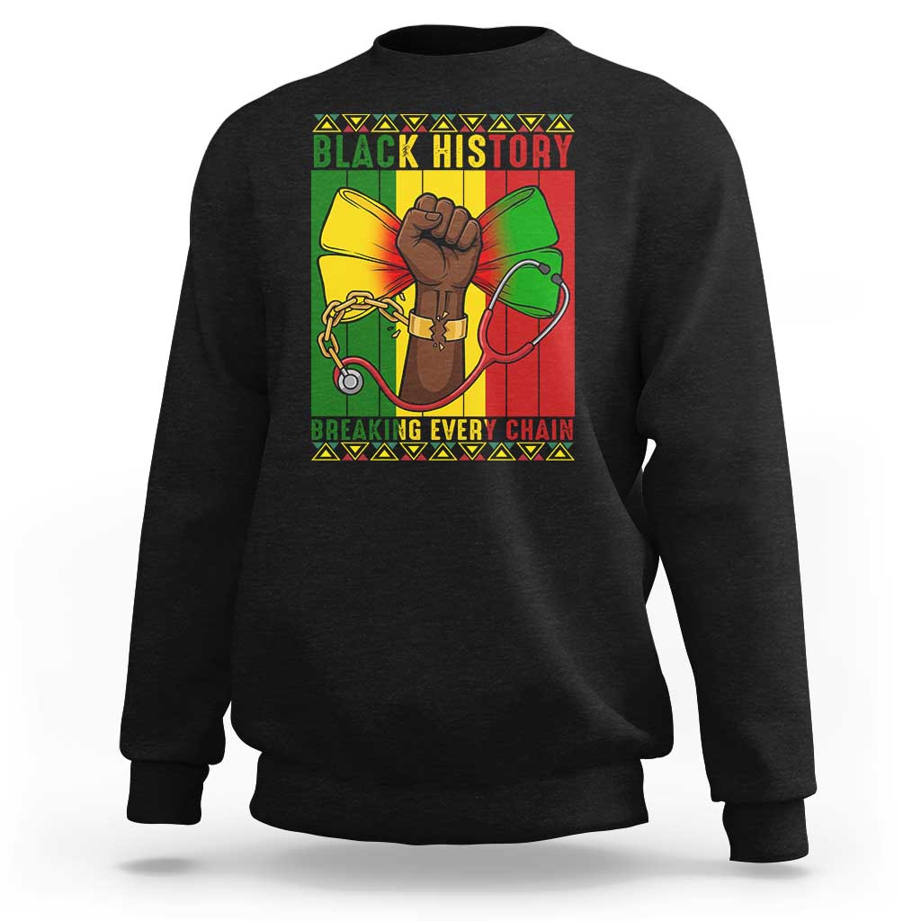 Breaking Every Chain Sweatshirt Black History Medical Professional Gift - Wonder Print Shop
