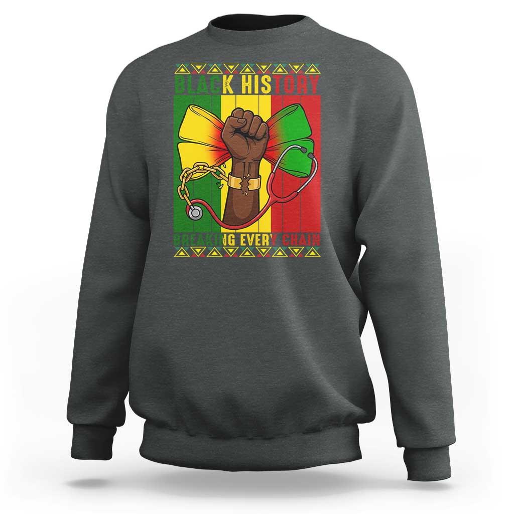 Breaking Every Chain Sweatshirt Black History Medical Professional Gift - Wonder Print Shop