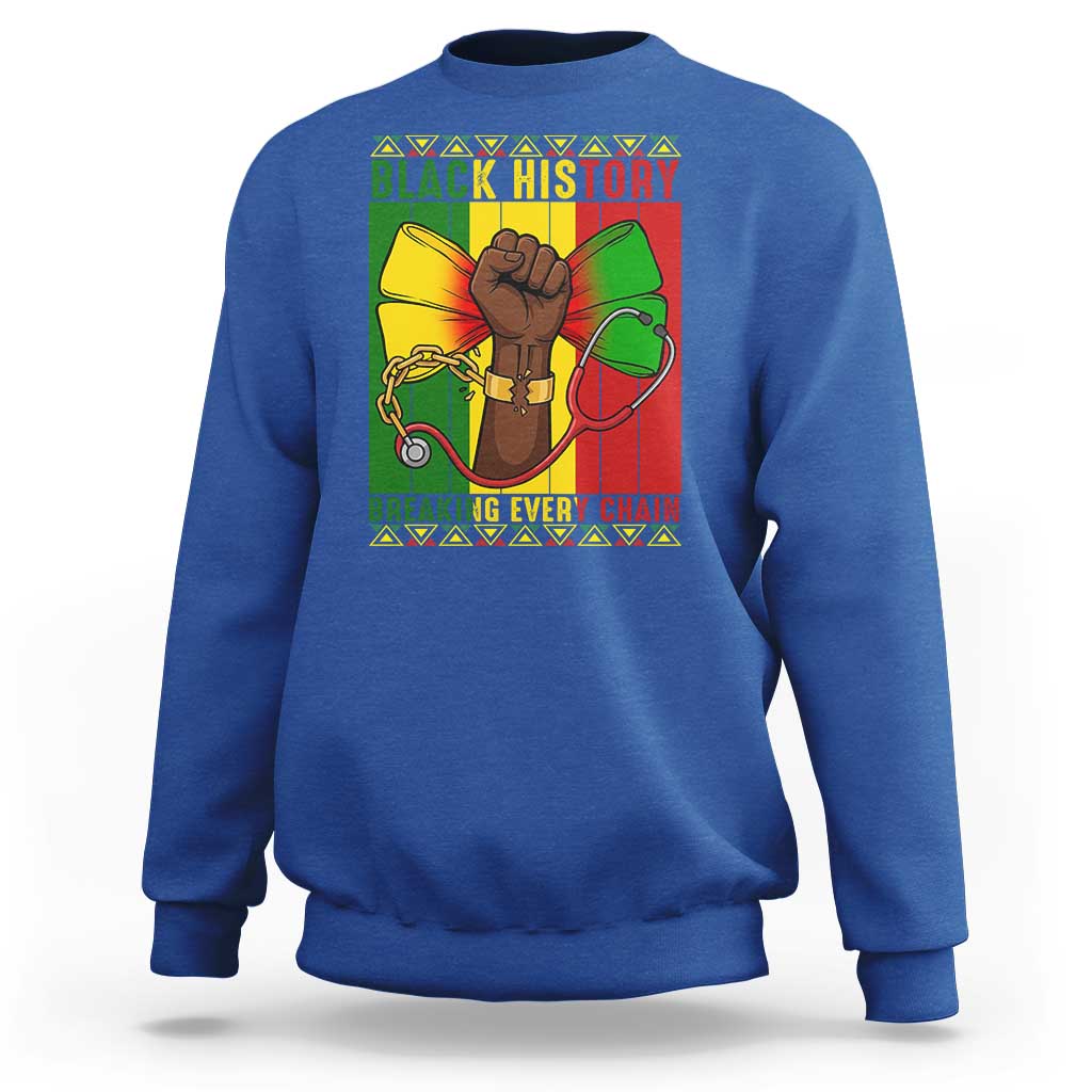 Breaking Every Chain Sweatshirt Black History Medical Professional Gift - Wonder Print Shop
