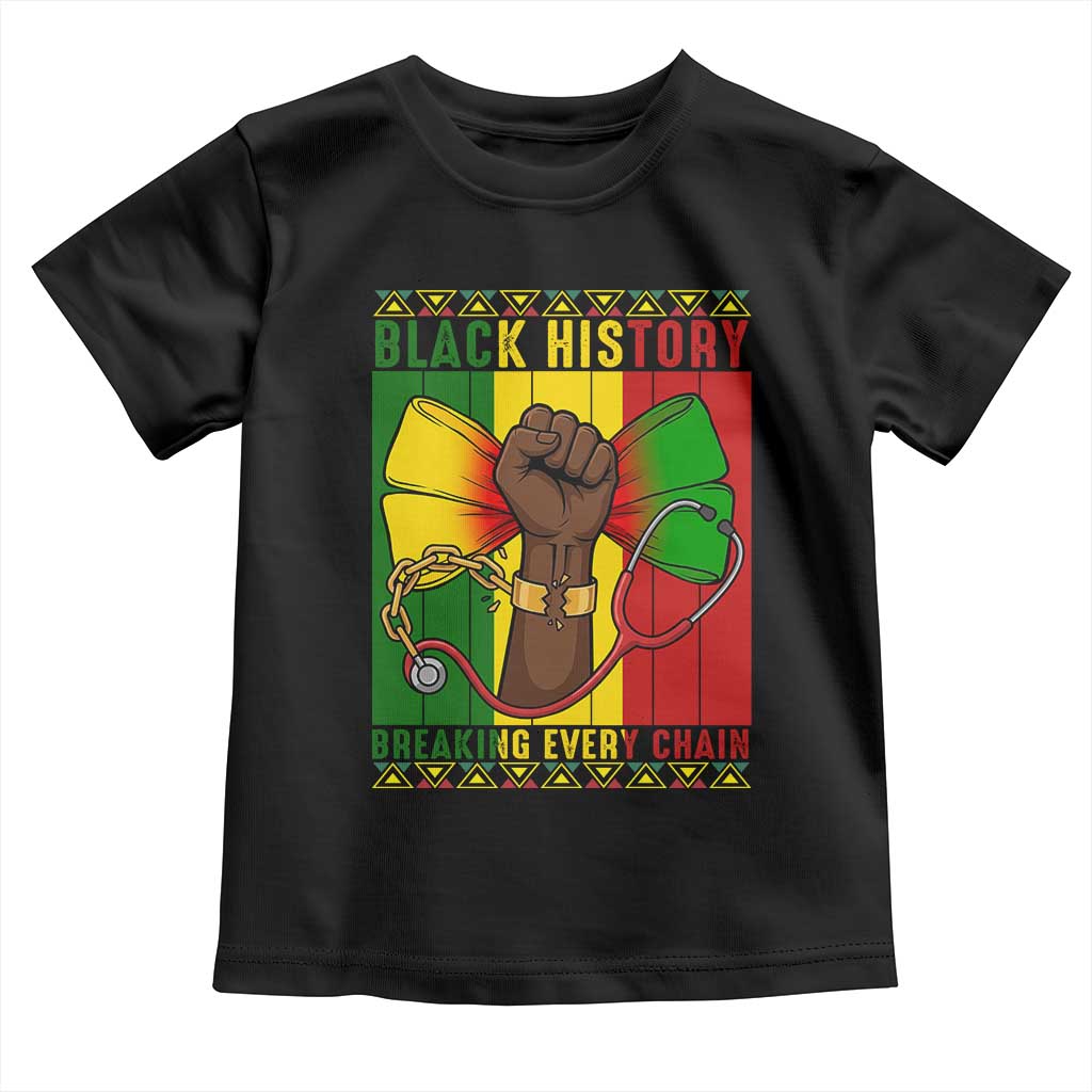 Breaking Every Chain Toddler T Shirt Black History Medical Professional Gift - Wonder Print Shop