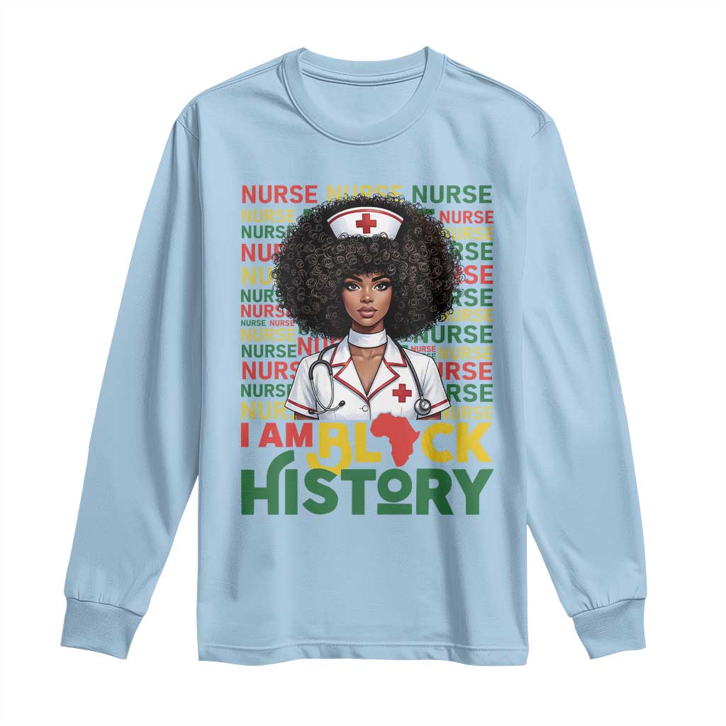 I Am Black History Long Sleeve Shirt Black History Month Nurse Gift - Wonder Print Shop