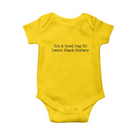 It Is A Good Day To Learn Black History Baby Onesie Proud Black Educator - Wonder Print Shop
