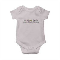 It Is A Good Day To Learn Black History Baby Onesie Proud Black Educator - Wonder Print Shop
