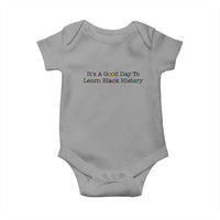 It Is A Good Day To Learn Black History Baby Onesie Proud Black Educator - Wonder Print Shop