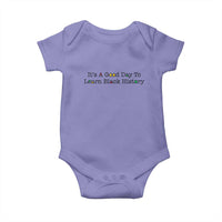 It Is A Good Day To Learn Black History Baby Onesie Proud Black Educator - Wonder Print Shop