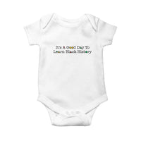 It Is A Good Day To Learn Black History Baby Onesie Proud Black Educator - Wonder Print Shop