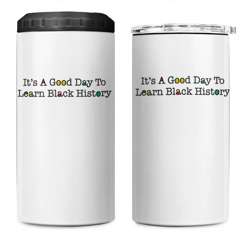 It Is A Good Day To Learn Black History 4 in 1 Can Cooler Tumbler Proud Black Educator - Wonder Print Shop