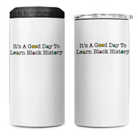It Is A Good Day To Learn Black History 4 in 1 Can Cooler Tumbler Proud Black Educator - Wonder Print Shop