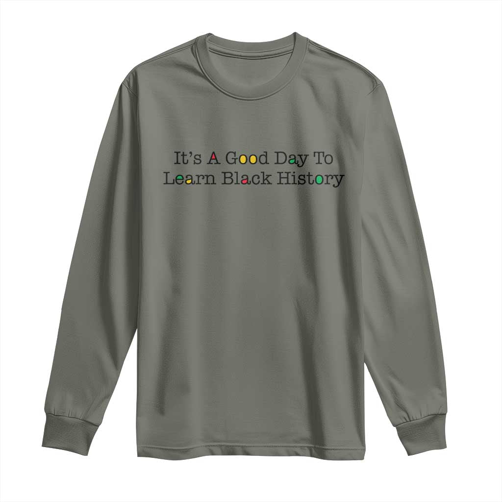 It Is A Good Day To Learn Black History Long Sleeve Shirt Proud Black Educator - Wonder Print Shop