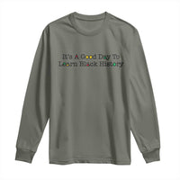 It Is A Good Day To Learn Black History Long Sleeve Shirt Proud Black Educator - Wonder Print Shop