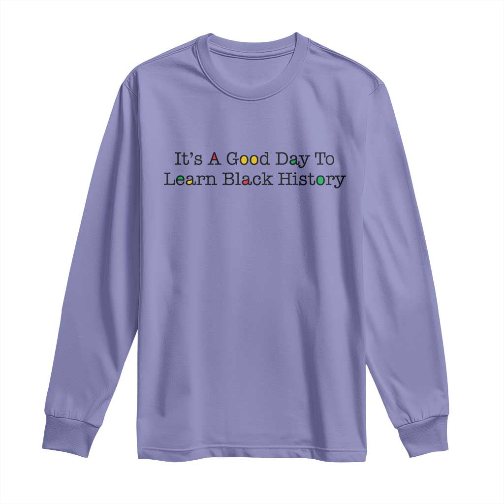 It Is A Good Day To Learn Black History Long Sleeve Shirt Proud Black Educator - Wonder Print Shop