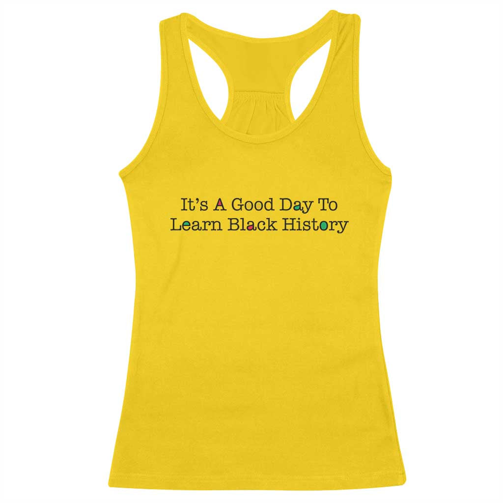 It Is A Good Day To Learn Black History Racerback Tank Top Proud Black Educator - Wonder Print Shop