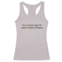 It Is A Good Day To Learn Black History Racerback Tank Top Proud Black Educator - Wonder Print Shop