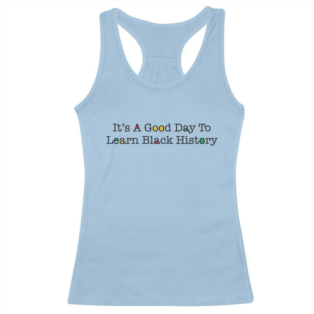 It Is A Good Day To Learn Black History Racerback Tank Top Proud Black Educator - Wonder Print Shop
