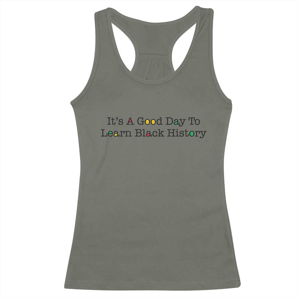 It Is A Good Day To Learn Black History Racerback Tank Top Proud Black Educator - Wonder Print Shop