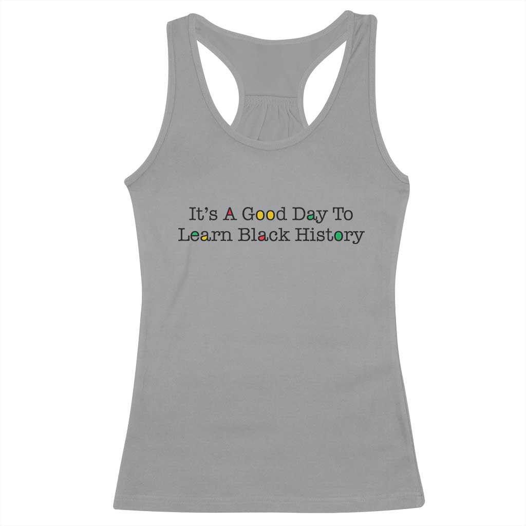 It Is A Good Day To Learn Black History Racerback Tank Top Proud Black Educator - Wonder Print Shop
