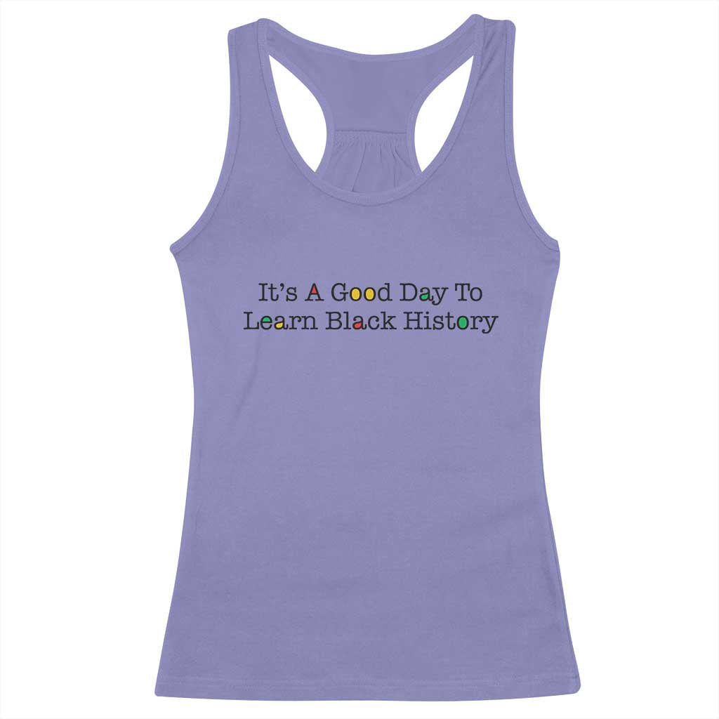 It Is A Good Day To Learn Black History Racerback Tank Top Proud Black Educator - Wonder Print Shop