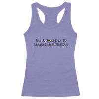 It Is A Good Day To Learn Black History Racerback Tank Top Proud Black Educator - Wonder Print Shop