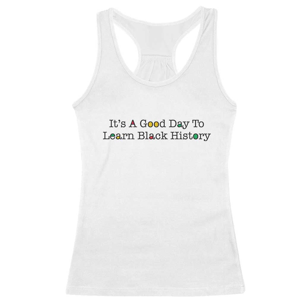 It Is A Good Day To Learn Black History Racerback Tank Top Proud Black Educator - Wonder Print Shop