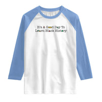 It Is A Good Day To Learn Black History Raglan Shirt Proud Black Educator - Wonder Print Shop