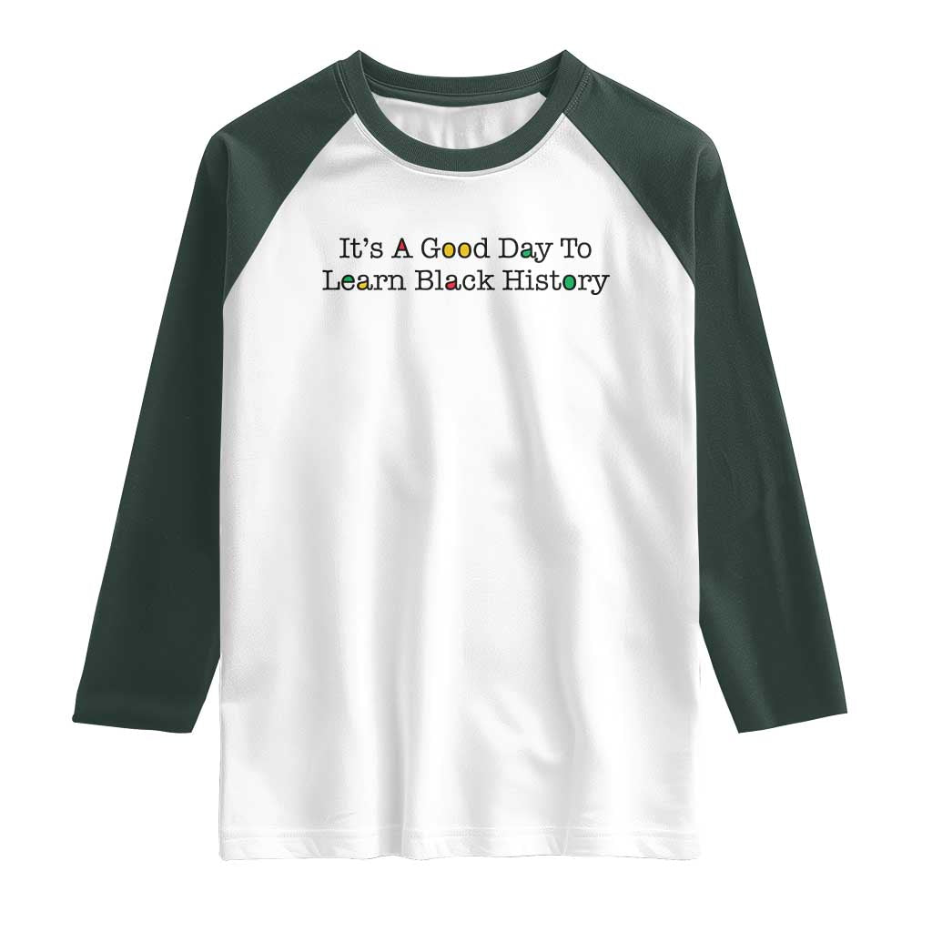 It Is A Good Day To Learn Black History Raglan Shirt Proud Black Educator - Wonder Print Shop