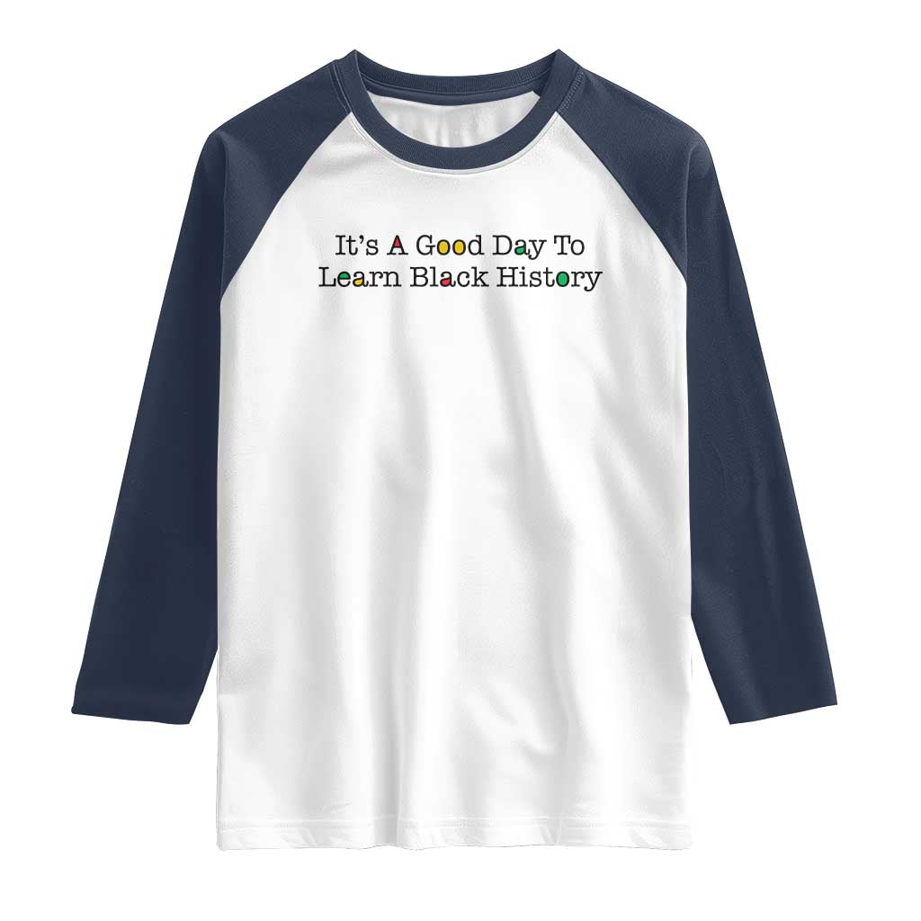 It Is A Good Day To Learn Black History Raglan Shirt Proud Black Educator - Wonder Print Shop