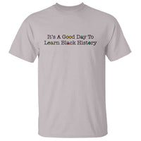It Is A Good Day To Learn Black History T Shirt Proud Black Educator - Wonder Print Shop