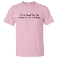 It Is A Good Day To Learn Black History T Shirt Proud Black Educator - Wonder Print Shop