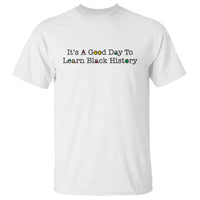 It Is A Good Day To Learn Black History T Shirt Proud Black Educator - Wonder Print Shop