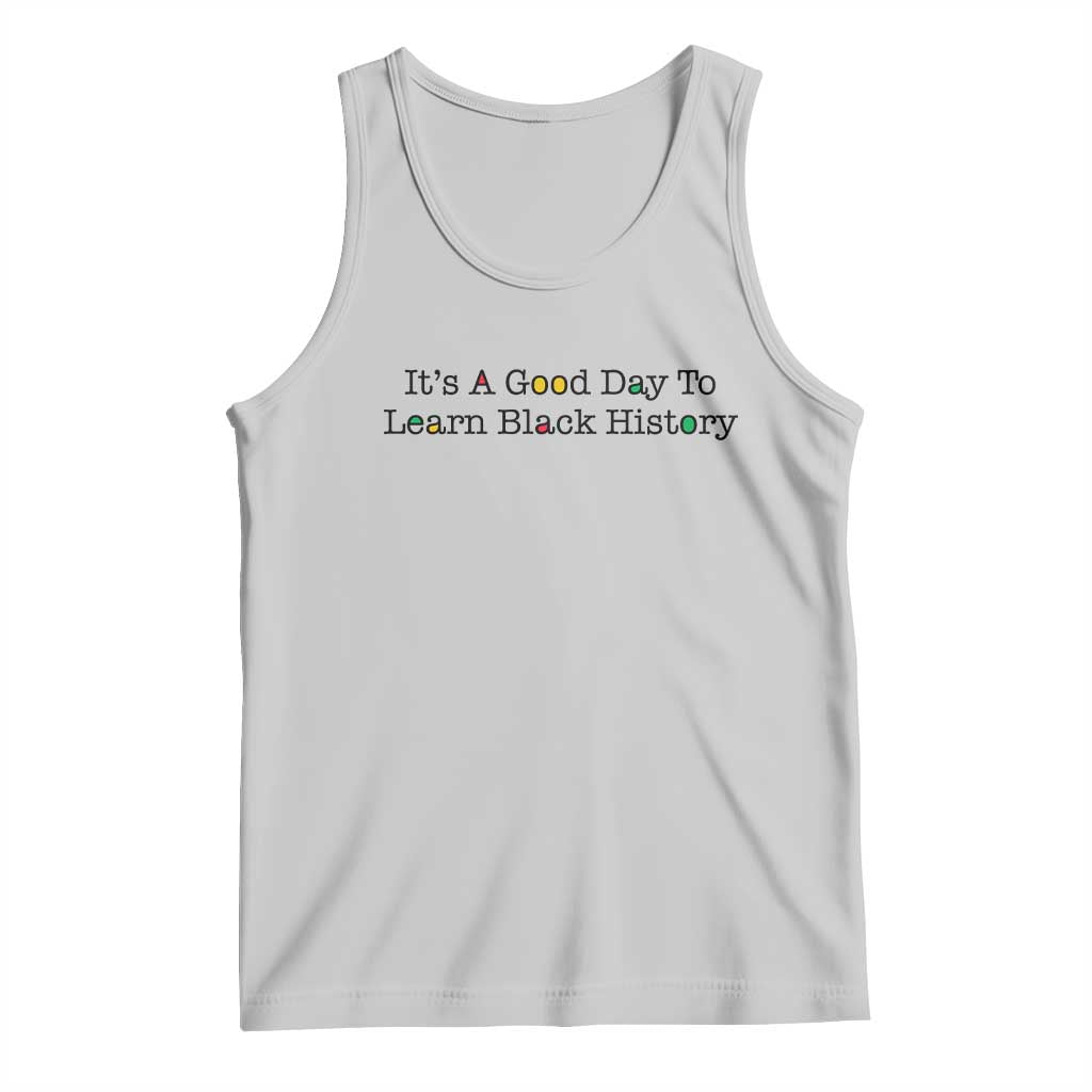 It Is A Good Day To Learn Black History Tank Top Proud Black Educator - Wonder Print Shop