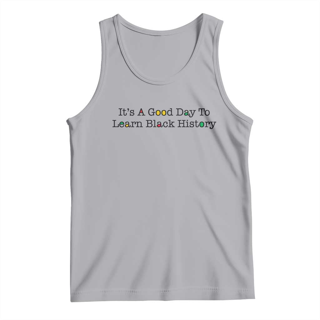 It Is A Good Day To Learn Black History Tank Top Proud Black Educator - Wonder Print Shop