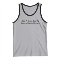 It Is A Good Day To Learn Black History Tank Top Proud Black Educator - Wonder Print Shop