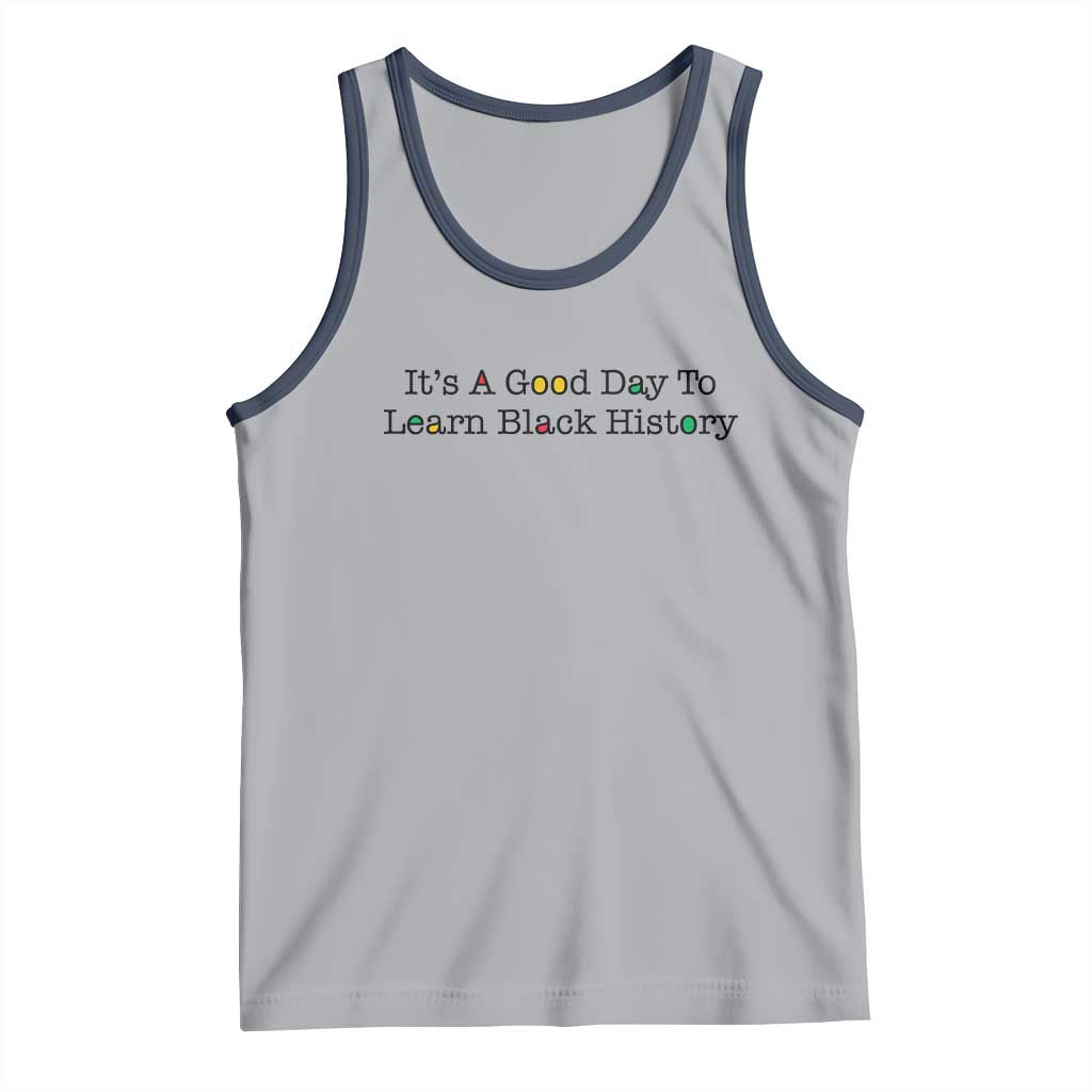 It Is A Good Day To Learn Black History Tank Top Proud Black Educator - Wonder Print Shop