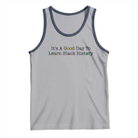 It Is A Good Day To Learn Black History Tank Top Proud Black Educator - Wonder Print Shop
