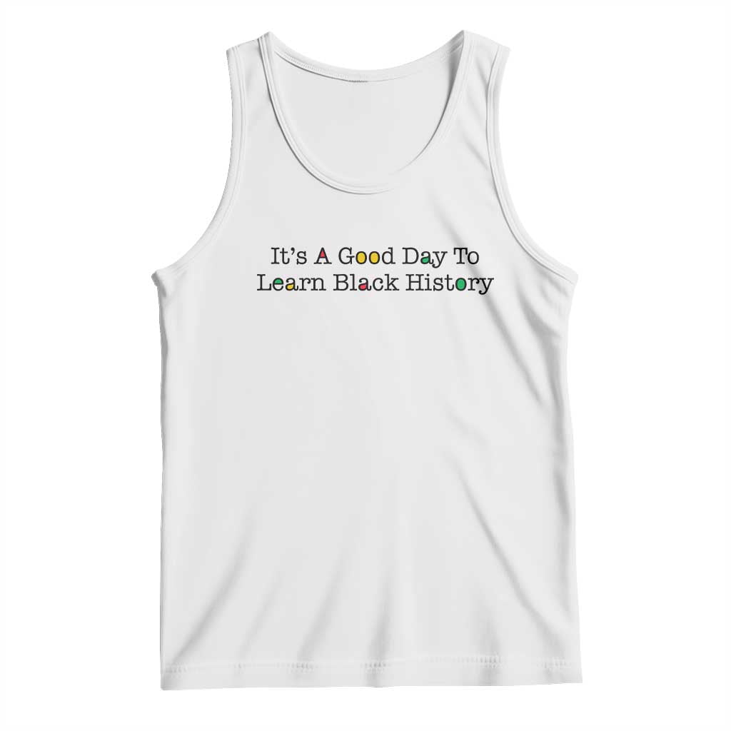 It Is A Good Day To Learn Black History Tank Top Proud Black Educator - Wonder Print Shop