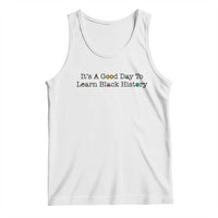 It Is A Good Day To Learn Black History Tank Top Proud Black Educator - Wonder Print Shop