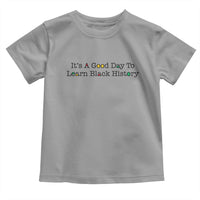 It Is A Good Day To Learn Black History Toddler T Shirt Proud Black Educator - Wonder Print Shop