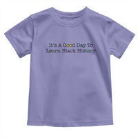 It Is A Good Day To Learn Black History Toddler T Shirt Proud Black Educator - Wonder Print Shop
