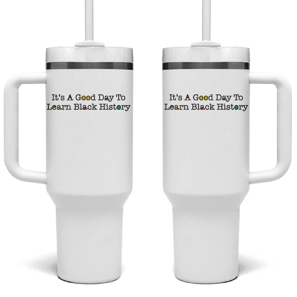 It Is A Good Day To Learn Black History Tumbler With Handle Proud Black Educator - Wonder Print Shop