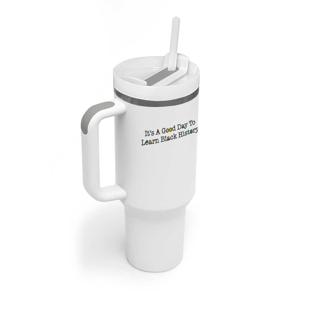 It Is A Good Day To Learn Black History Tumbler With Handle Proud Black Educator - Wonder Print Shop