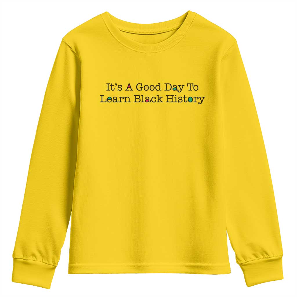It Is A Good Day To Learn Black History Youth Sweatshirt Proud Black Educator - Wonder Print Shop