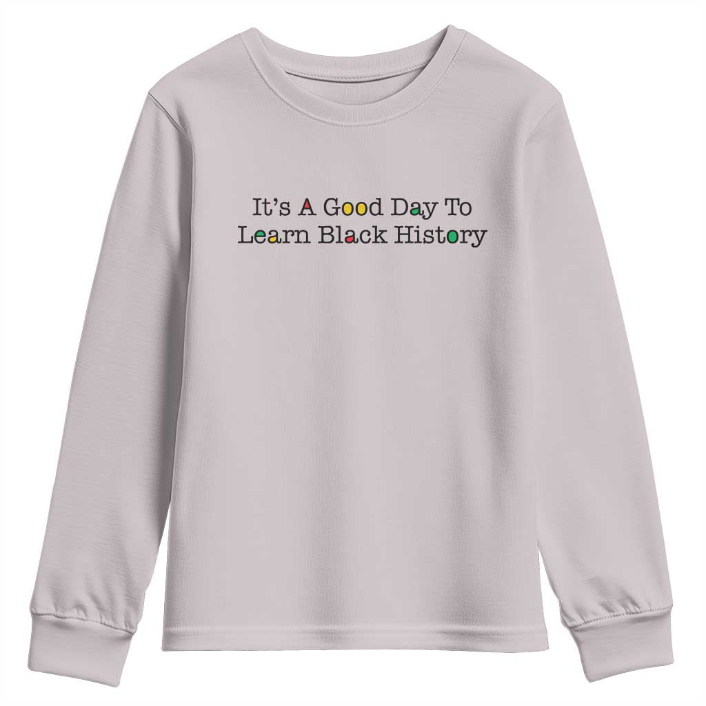 It Is A Good Day To Learn Black History Youth Sweatshirt Proud Black Educator - Wonder Print Shop