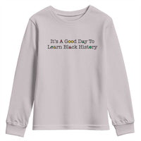 It Is A Good Day To Learn Black History Youth Sweatshirt Proud Black Educator - Wonder Print Shop