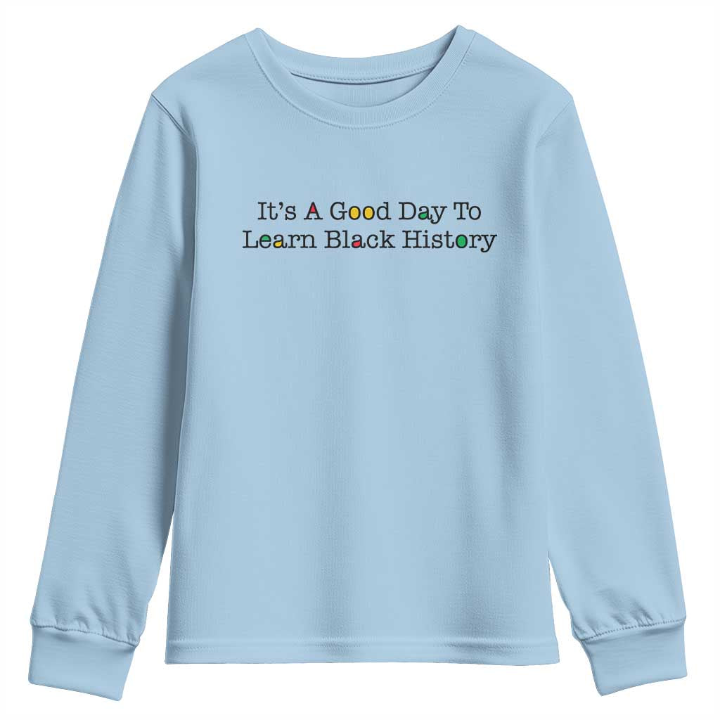 It Is A Good Day To Learn Black History Youth Sweatshirt Proud Black Educator - Wonder Print Shop