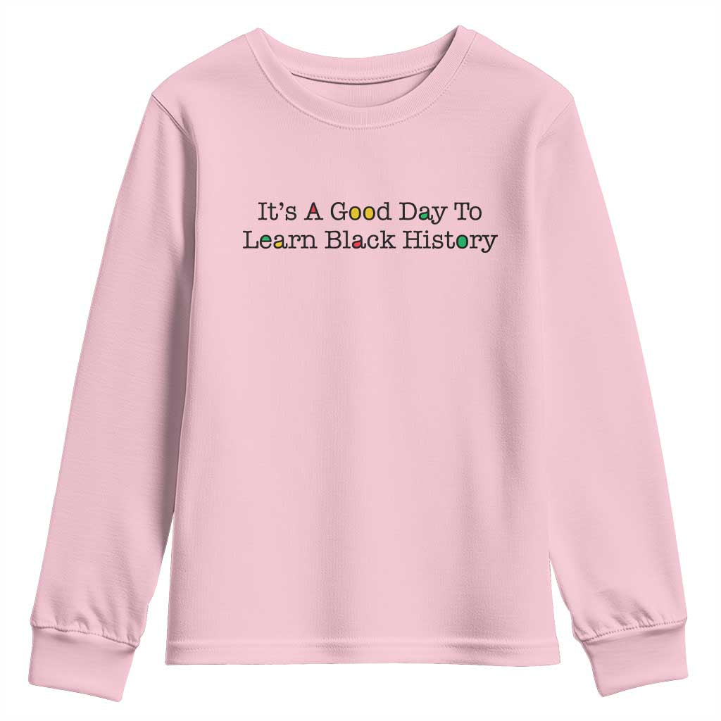 It Is A Good Day To Learn Black History Youth Sweatshirt Proud Black Educator - Wonder Print Shop