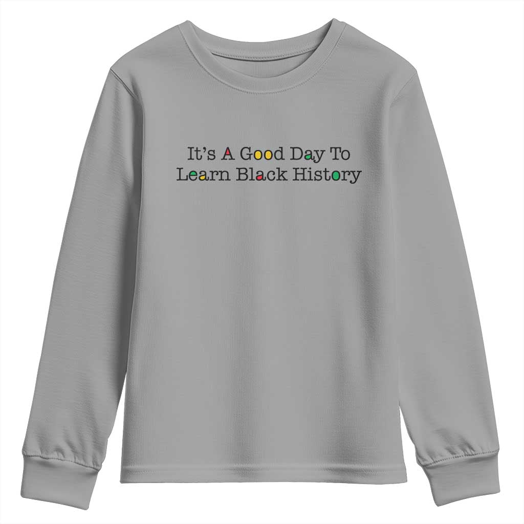 It Is A Good Day To Learn Black History Youth Sweatshirt Proud Black Educator - Wonder Print Shop