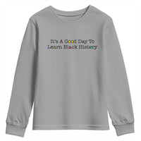 It Is A Good Day To Learn Black History Youth Sweatshirt Proud Black Educator - Wonder Print Shop