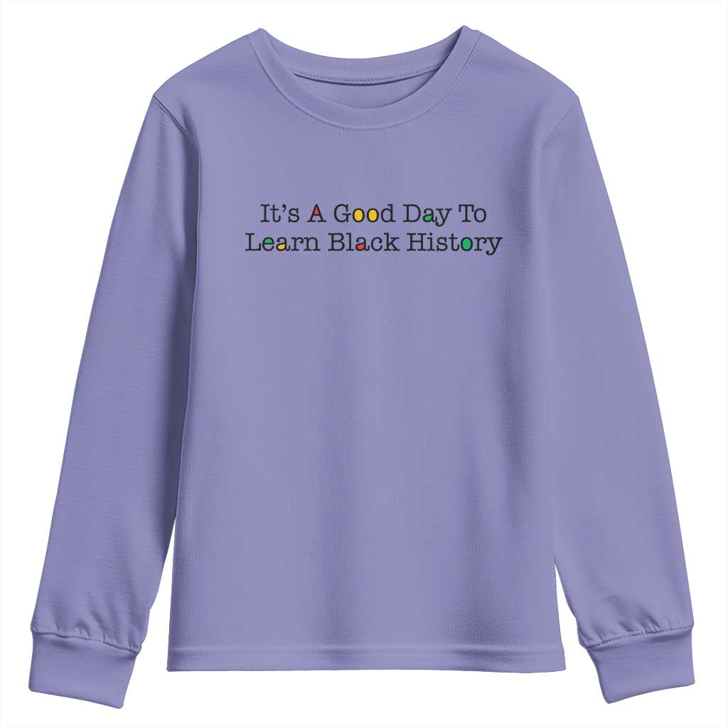 It Is A Good Day To Learn Black History Youth Sweatshirt Proud Black Educator - Wonder Print Shop