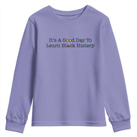 It Is A Good Day To Learn Black History Youth Sweatshirt Proud Black Educator - Wonder Print Shop